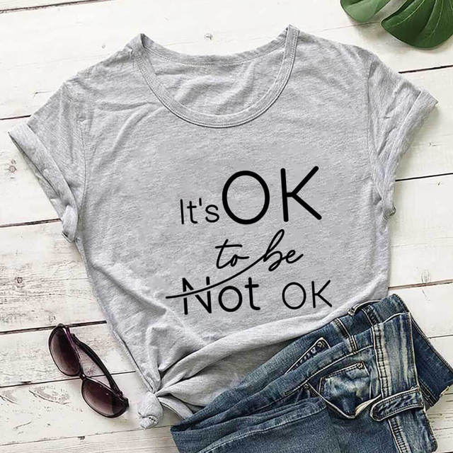 It's Ok To Be Not Ok  T-Shirt