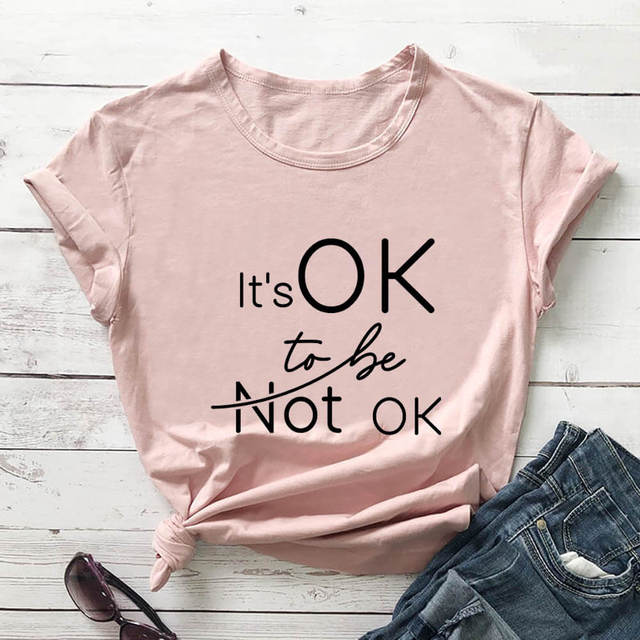 It's Ok To Be Not Ok  T-Shirt