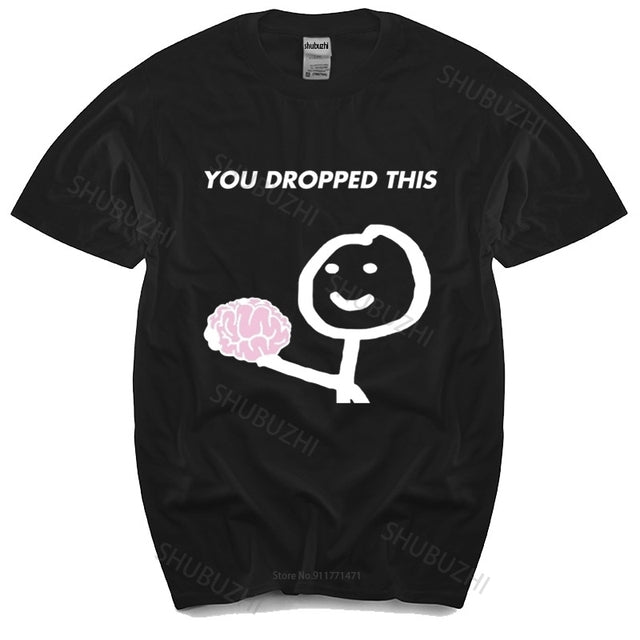 Hey, You Dropped This T-Shirt