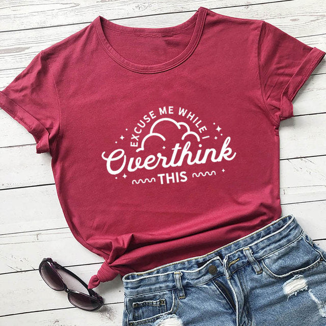 Excuse Me While I Overthink This T-Shirt