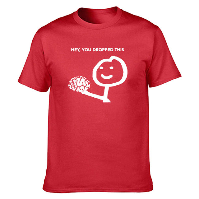 Hey, You Dropped This Brain T-Shirt