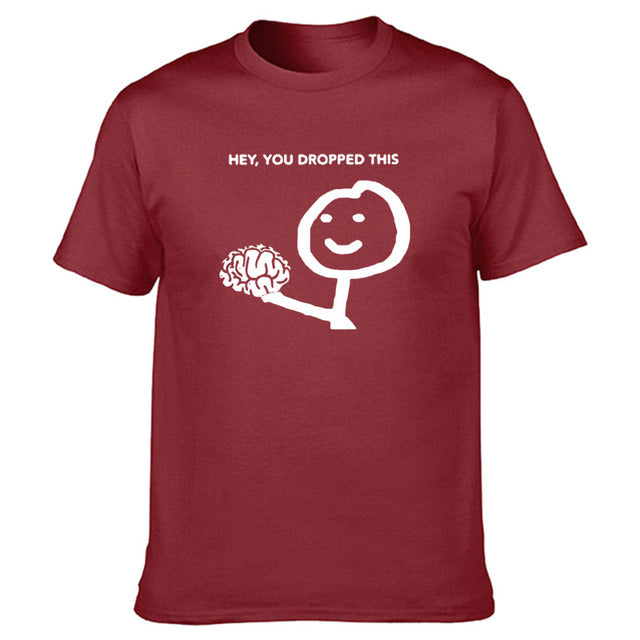 Hey, You Dropped This Brain T-Shirt