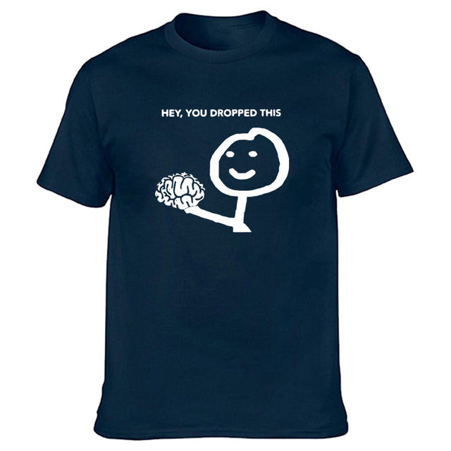 Hey, You Dropped This Brain T-Shirt