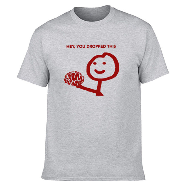 Hey, You Dropped This Brain T-Shirt