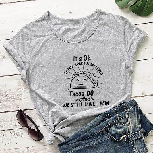 Its Ok to Fall Apart Sometimes Tacos Do T-Shirt