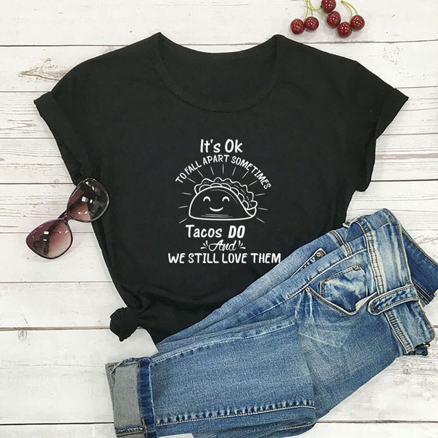 Its Ok to Fall Apart Sometimes Tacos Do T-Shirt