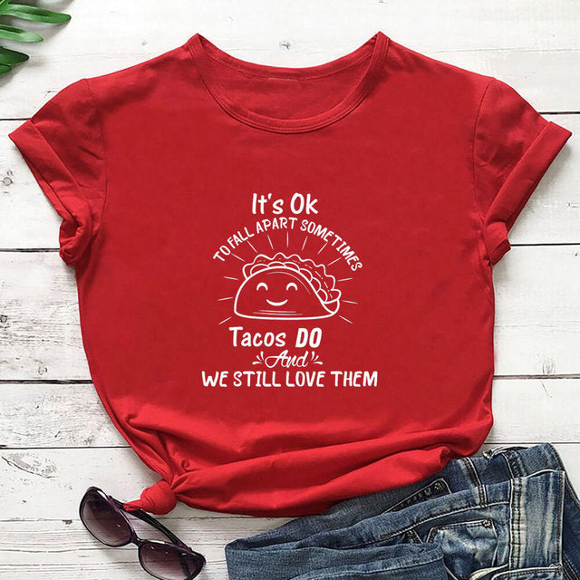 Its Ok to Fall Apart Sometimes Tacos Do T-Shirt