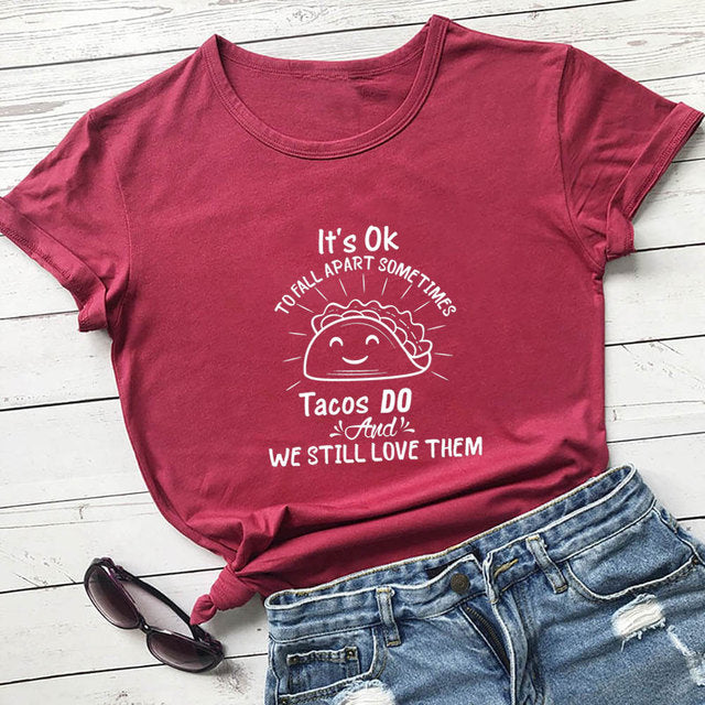 Its Ok to Fall Apart Sometimes Tacos Do T-Shirt