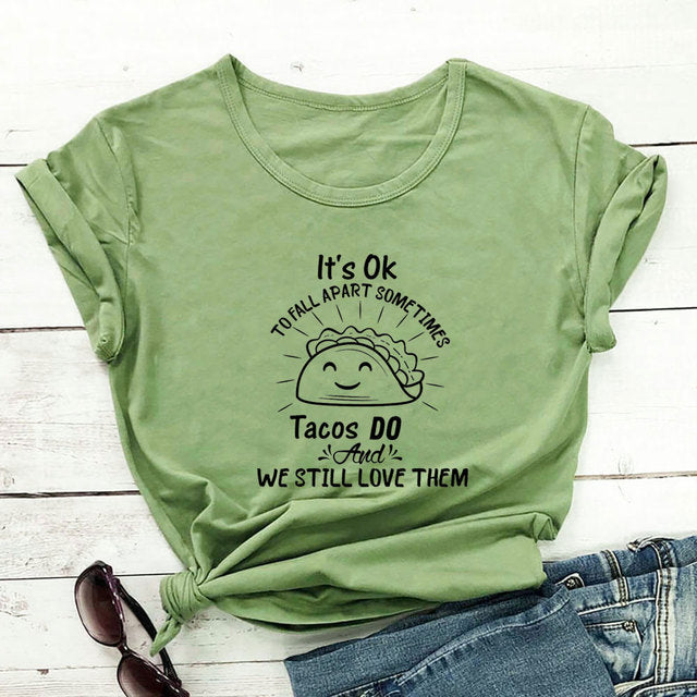 Its Ok to Fall Apart Sometimes Tacos Do T-Shirt