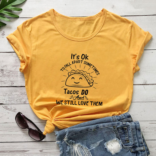 Its Ok to Fall Apart Sometimes Tacos Do T-Shirt