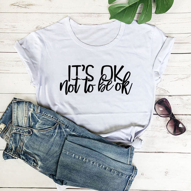 It's Ok Not To Be Ok T-Shirt