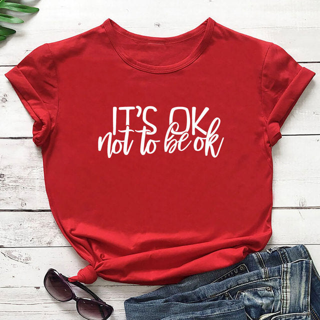 It's Ok Not To Be Ok T-Shirt