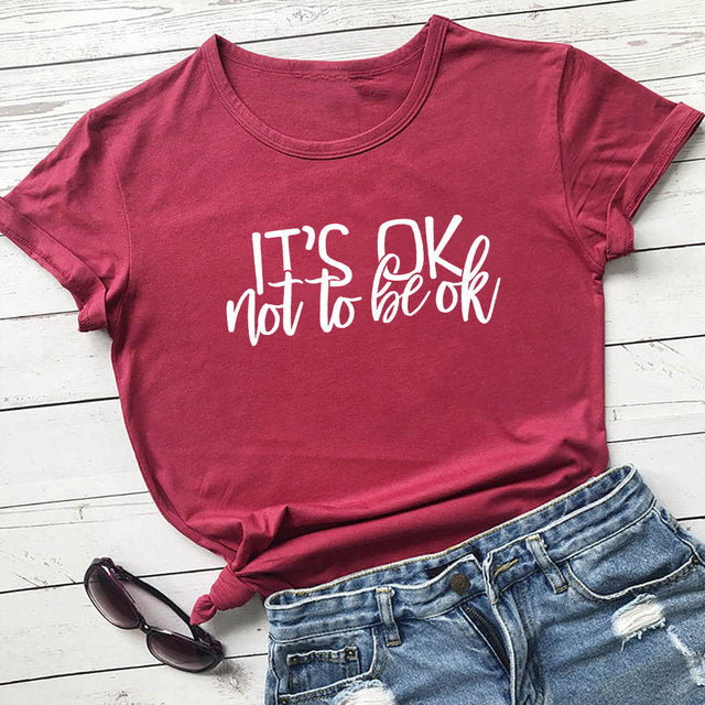 It's Ok Not To Be Ok T-Shirt