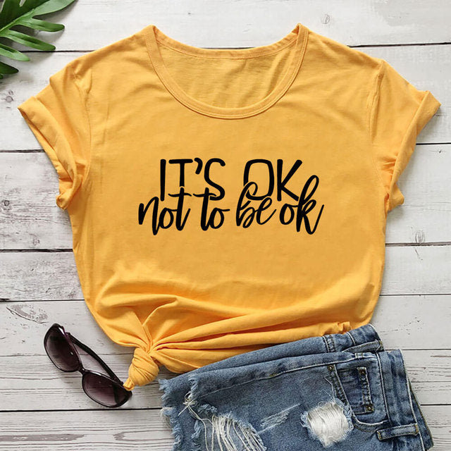 It's Ok Not To Be Ok T-Shirt