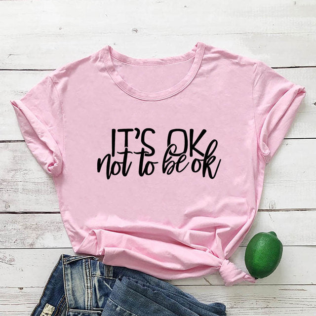 It's Ok Not To Be Ok T-Shirt